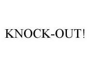 KNOCK-OUT!