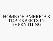 HOME OF AMERICA'S TOP EXPERTS IN EVERYTHING