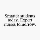 SMARTER STUDENTS TODAY, EXPERT NURSES TOMORROW.