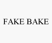 FAKE BAKE