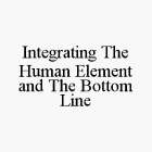 INTEGRATING THE HUMAN ELEMENT AND THE BOTTOM LINE