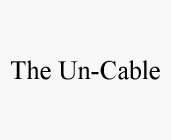 THE UN-CABLE