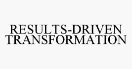 RESULTS-DRIVEN TRANSFORMATION