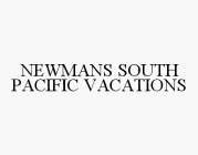 NEWMANS SOUTH PACIFIC VACATIONS