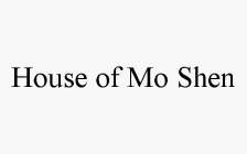 HOUSE OF MO SHEN
