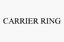 CARRIER RING