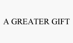 A GREATER GIFT
