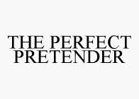 THE PERFECT PRETENDER