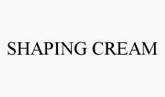 SHAPING CREAM
