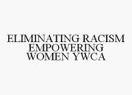 ELIMINATING RACISM EMPOWERING WOMEN YWCA