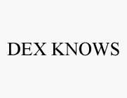 DEX KNOWS