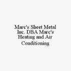 MARC'S SHEET METAL INC. DBA MARC'S HEATING AND AIR CONDITIONING