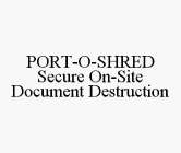 PORT-O-SHRED SECURE ON-SITE DOCUMENT DESTRUCTION