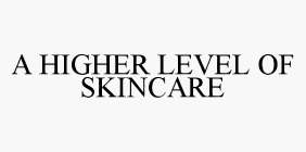 A HIGHER LEVEL OF SKINCARE