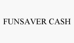 FUNSAVER CASH