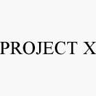 PROJECT X