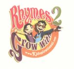 RHYMES 2 GROW WITH