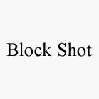 BLOCK SHOT