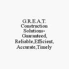 G.R.E.A.T. CONSTRUCTION SOLUTIONS- GUARANTEED, RELIABLE,EFFICIENT,ACCURATE,TIMELY