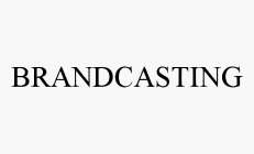 BRANDCASTING