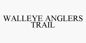 WALLEYE ANGLERS TRAIL