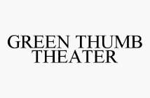 GREEN THUMB THEATER