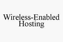 WIRELESS-ENABLED HOSTING
