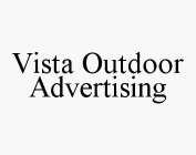 VISTA OUTDOOR ADVERTISING