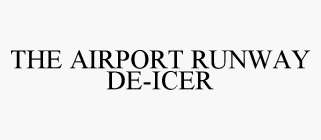 THE AIRPORT RUNWAY DE-ICER