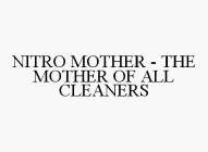 NITRO MOTHER - THE MOTHER OF ALL CLEANERS