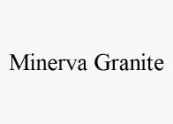 MINERVA GRANITE