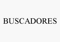 BUSCADORES