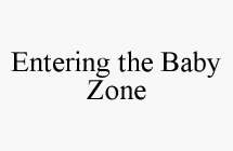 ENTERING THE BABY ZONE