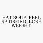 EAT SOUP. FEEL SATISFIED. LOSE WEIGHT.