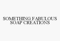 SOMETHING FABULOUS SOAP CREATIONS