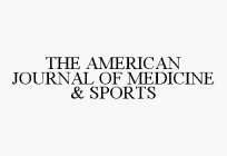 THE AMERICAN JOURNAL OF MEDICINE & SPORTS