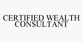 CERTIFIED WEALTH CONSULTANT