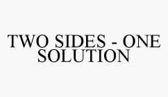 TWO SIDES - ONE SOLUTION