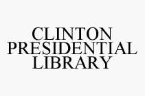 CLINTON PRESIDENTIAL LIBRARY
