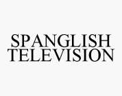 SPANGLISH TELEVISION