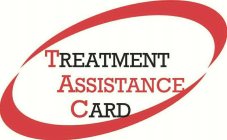 TREATMENT ASSISTANCE CARD