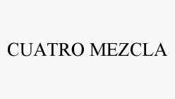 CUATRO MEZCLA