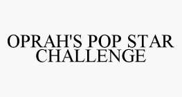 OPRAH'S POP STAR CHALLENGE