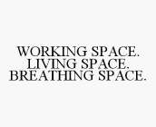 WORKING SPACE. LIVING SPACE. BREATHING SPACE.