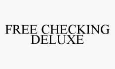 FREE CHECKING DELUXE