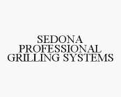 SEDONA PROFESSIONAL GRILLING SYSTEMS