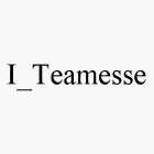 I_TEAMESSE