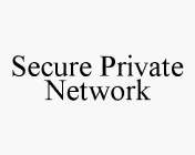 SECURE PRIVATE NETWORK