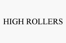 HIGH ROLLERS