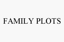 FAMILY PLOTS